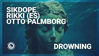 Download Lagu Sikdope, Rikki (ES) \u0026 Otto Palmborg - Drowning (Extended Mix) MP3