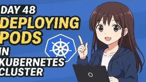 Day 48/100: Deploying Pods in a Kubernetes Cluster — Hands-On K8s for DevOps