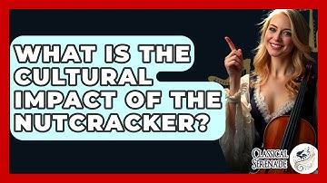 What Is The Cultural Impact Of The Nutcracker? - Classical Serenade