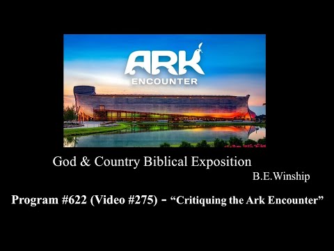 622 (Video 275) Critiquing the Ark Encounter