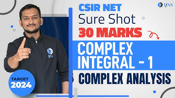 Complex Integral - 1 | Complex Analysis | CSIR NET June 2024 | Sure Shot 30 Marks | IFAS