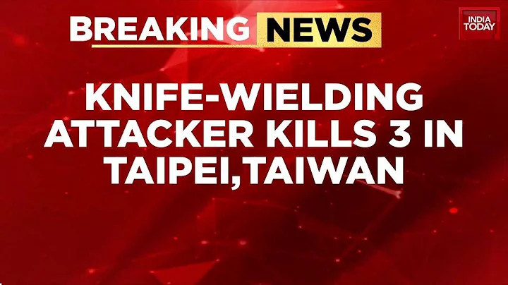 Taipei Knife Attack: 3 Dead, Several Injured; Attacker Dies After Police Chase | India Today News