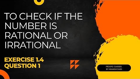 CLASS 9 - NUMBER SYSTEM - EXERCISE 1.4 - IS THE NUMBER RATIONAL OR IRRATIONAL|PROLIFIC CLASSES|