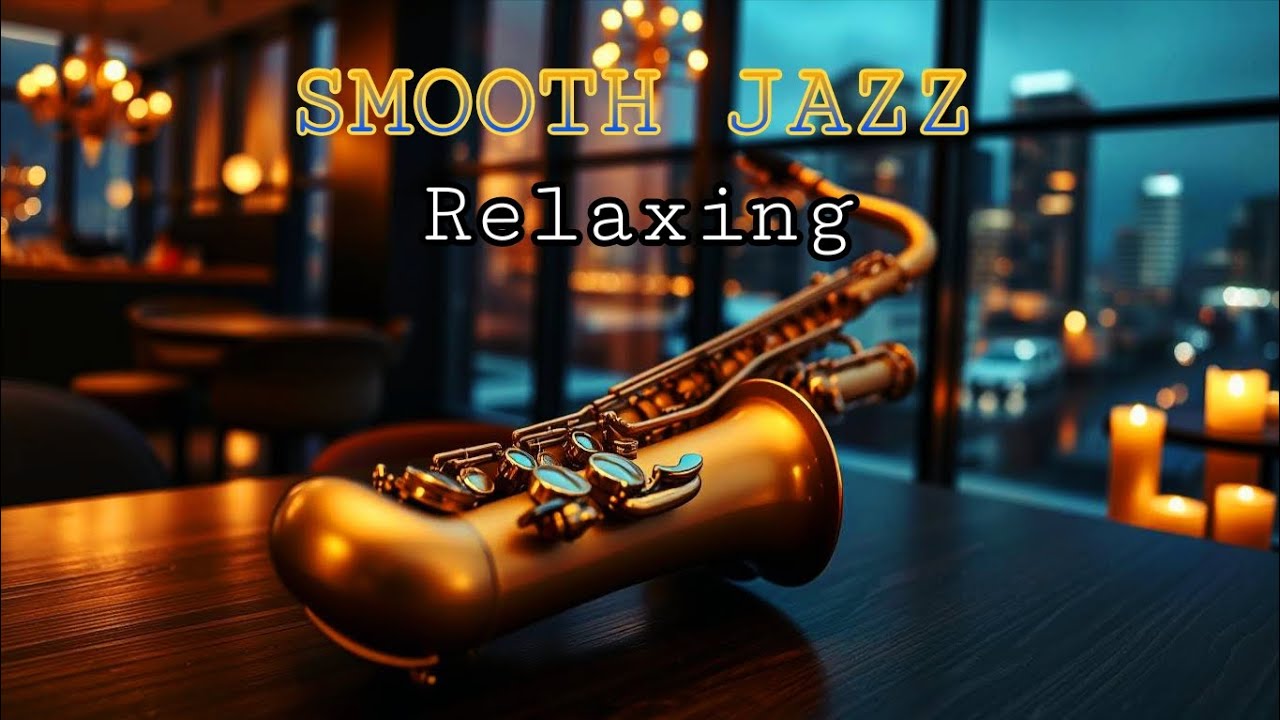 Smooth Jazz Relaxing Chill 🎷 Cozy Night Lounge Saxophone for Sleep, Study & Relax @RelaxingJazz-03 