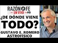 Entrevista en vivo Razón o Fe #9: GUSTAVO E. ROMERO | ¿DE DÓNDE VIENE TODO?