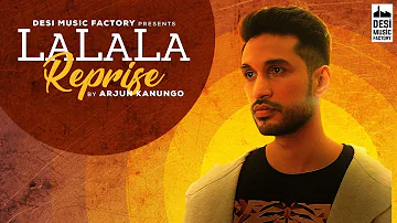 La La La (Reprise) - Arjun Kanungo | Bilal Saeed