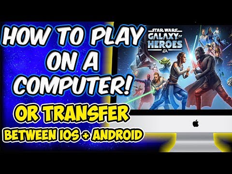 How to Play Star Wars: Galaxy of Heroes on a Computer! Or Transfer Between iOS and Android!