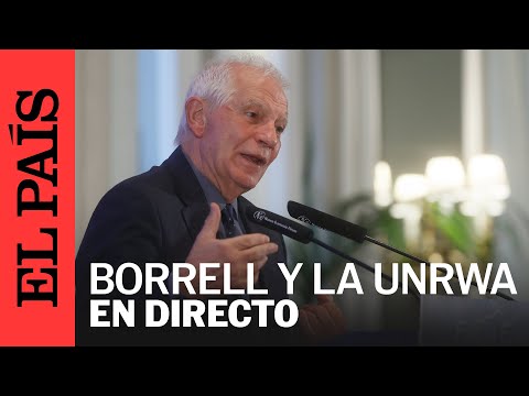 DIRECTO | Rueda de prensa de Borrell seguida de unas declaraciones del jefe de la UNRWA | EL PAÍS