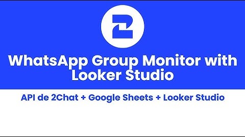 Monitor WhatsApp Group Members Easily (2Chat + Google Sheets + Looker Studio)