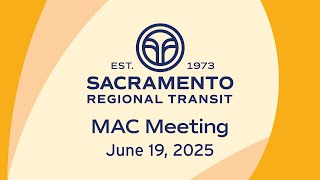 Sacramento Regional Transit MAC Meeting June 19th, 2025