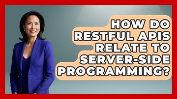 How Do RESTful APIs Relate to Server-Side Programming? - Server Logic Simplified