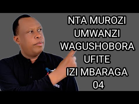UFITE IZI MBARAGA NTA MUROZI WAKWEGERA DORE UKO BIGENDA NI IMBARAGA 4 ZIKOMEYE