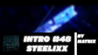 Intro ~ SteelixX ~ 14 Likes ~ Best-ish ~ By Matrix