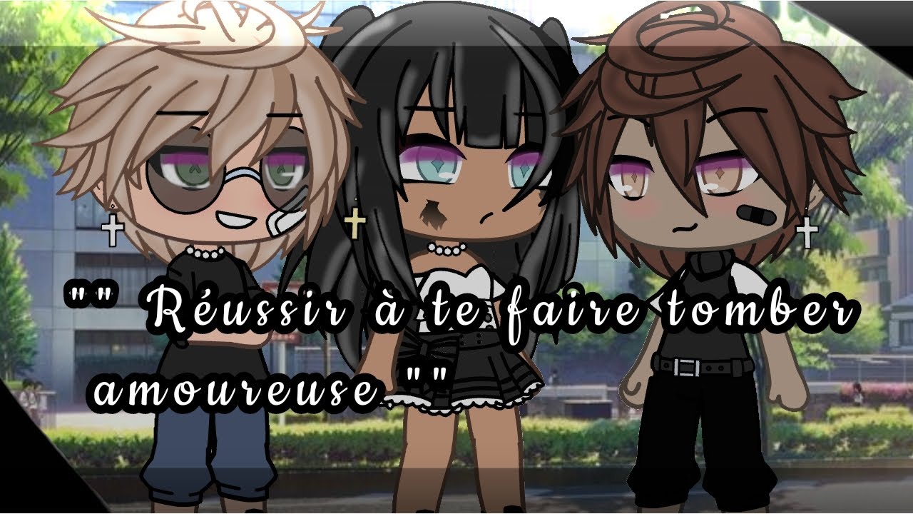 "" réussir a te faire tomber amoureuse "" Glmm// fr 🇨🇵// original - YouTube