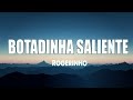 BOTADINHA SALIENTE - MC ROGERINHO - ( LETRA / LYRICS )