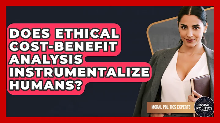 Does Ethical Cost-Benefit Analysis Instrumentalize Humans? - Moral Politics Experts