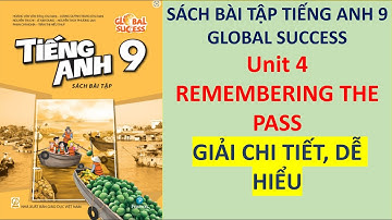 Tiếng Anh 9 Global Success - Unit 4 Remembering The Past - Giải Sách Bài Tập Workbook - Full