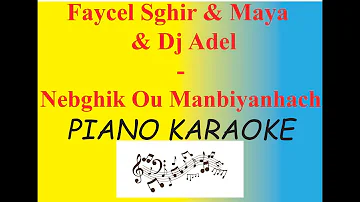 KARAOKE PIANO Faycel Sghir Maya et Dj Adel - Nebghik Ou Manbiyanhach