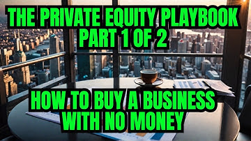 THE PRIVATE EQUITY PLAYBOOK: MAKING BILLIONS FROM BUYING BUSINESSES. PART 1 with ADAM COFFEY