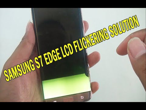 SAMSUNG S7 EDGE LCD FLICKERING SOLUTION