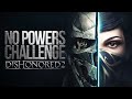 Dishonored 2 No Powers Challenge
