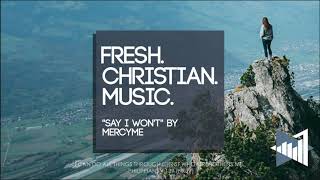 Video thumbnail of "MercyMe "Say I Won't" (New #ChristianMusic 2020)"