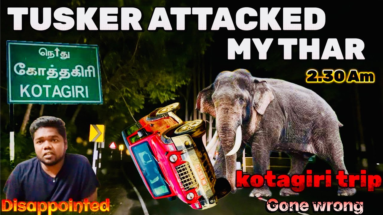 Kotagiri Night Ride Gone wrong Tusker Attacked badly My Thar damage Disappointed 😞 Don’t go this way