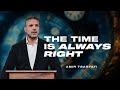 The Time is Always Right