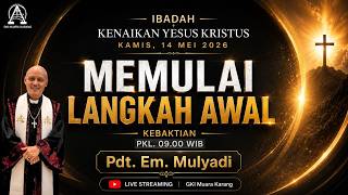 IBADAH KENAIKAN YESUS KRISTUS || KAMIS, 14 MEI 2026 || Pdt. Em. Mulyadi