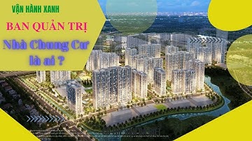 Ban quản trị nhà chung cư là ai ?||Vân hành xanh