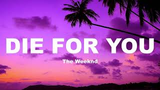 The Weeknd - DIE FOR YOU (Lyrics)