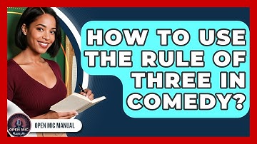 How To Use The Rule Of Three In Comedy? - Open Mic Manual