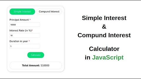 Simple and Compound interest calculator in Javascript | SI calculator | CI calculator in HTML and JS