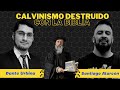 Calvinismo destruido con la biblia dante urbina