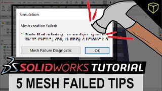 5 Mesh Failed Tips for SOLIDWORKS Simulation