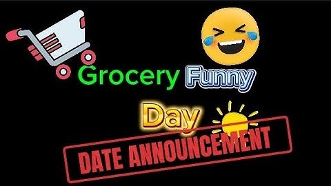 Grocery Funny Day| Date Announcement 