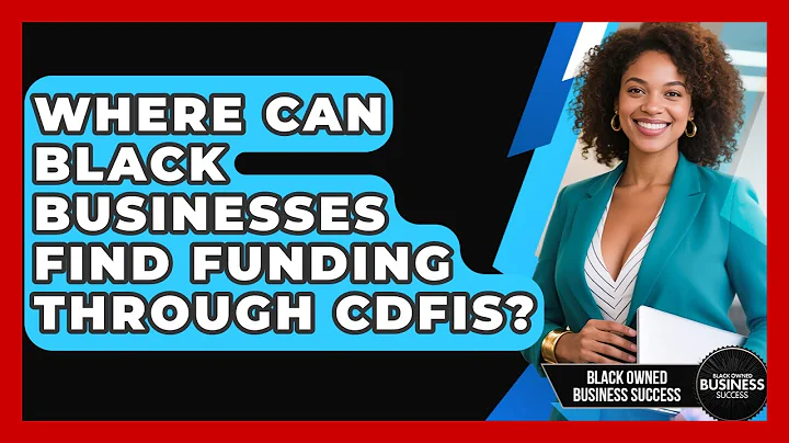 Where Can Black Businesses Find Funding Through CDFIs? - Black Owned Business Success