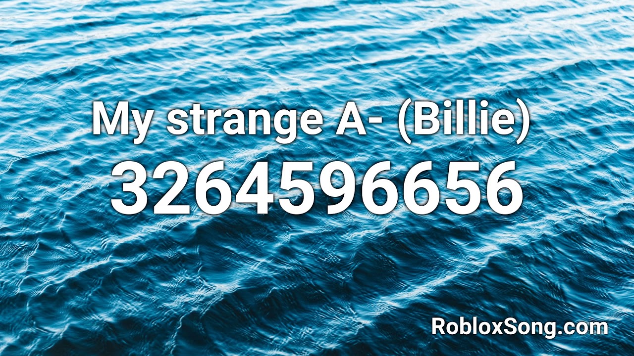 My Strange A Billie Roblox Id Roblox Music Code Youtube