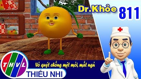 Dr. Khỏe - Tập 811: Vỏ quýt chống mệt mỏi, mất ngủ