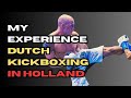 My experience training dutch kickboxing in holland 