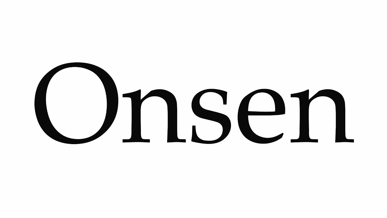 How To Pronounce Onsen