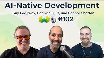 AI-Native Development with Guy Podjarny and Bob van Luijt - Weaviate Podcast #102!