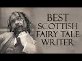 Who Was the Best Fairy Tale Writer in Scottish Literature