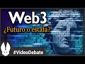 Web3 ¿El Futuro de Internet o una Estafa?