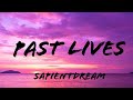 sapientdream- Past lives [lyrics]