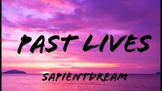 sapientdream- Past lives [lyrics]