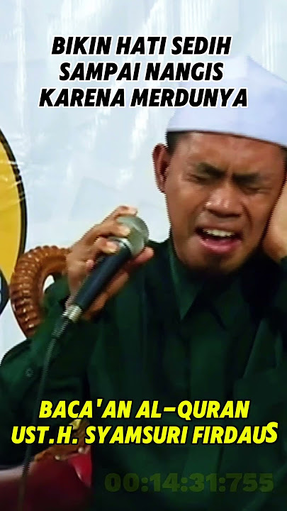 Sampai Nangis mendengarkan Tilawah qori internasional ust.H syamsuri firdaus