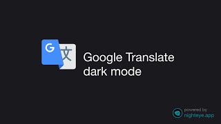 Google Translate dark mode - Preview and Guide how to enable it
