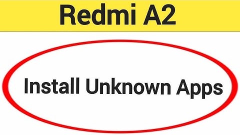 How to install unknown apps, install APK, Redmi A2 third party app install kaise karen, app install