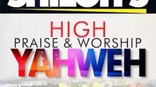 SHILOH HIGH PRAISE AND WORSHIP (YAHWEH)